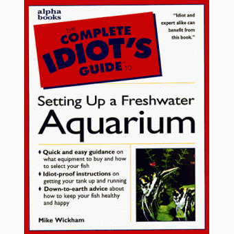 The Complete Idiot's Guide to Freshwater Aquariums