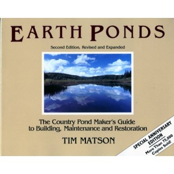 Earth Ponds: The Country Pond Maker's Guide to Building, Maintenance and Restoration (Second Edition)