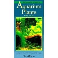A Fishkeeper's Guide to Aquarium Plants: A Superbly Illustrated Guide to Growing Healthy Aquarium Plants, Featuring over 60 Species