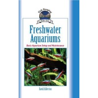 Freshwater Aquariums: Basic Aquarium Setup and Maintenance (Fish Keeping Made Easy)