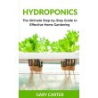 Hydroponics: The Ultimate Step-by-Step Guide to Effective Home Gardening