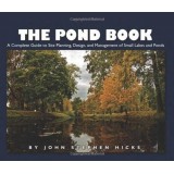 The Pond Book: A Complete Guide to Site Planning, Design and Management of Small Lakes and Ponds