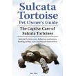 Sulcata Tortoise Pet Owners Guide. The Captive Care of Sulcata Tortoises. Sulcata Tortoise care, behavior, enclosures, feeding, health, costs, myth...