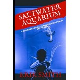 Saltwater Aquarium: A beginners guide to maintaining fish in saltwater