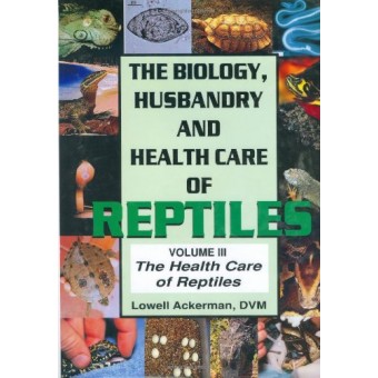 Health Care of Reptiles Vol. 3 (Biology, Husbandry and Health Care of Reptiles)
