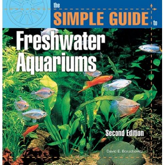 The Simple Guide to Freshwater Aquariums (Second Edition)