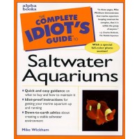Complete Idiot's Guide to Saltwater Aquariums (The Complete Idiot's Guide)