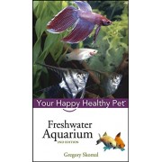 Freshwater Aquarium: Your Happy Healthy Pet Freshwater Aquarium: Your Happy Healthy Pet
