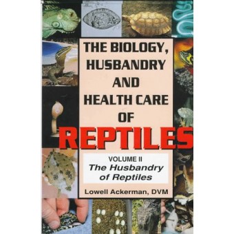 The Biology Husbandry and Health Care of Reptiles Vol. 2