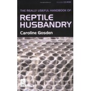 Really Useful Handbook of Reptile Husbandry, 1e Really Useful Handbook of Reptile Husbandry, 1e