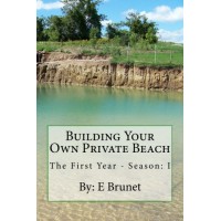Building Your Own Private Beach (The First Year - Season I)