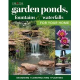 Garden Ponds, Fountains & Waterfalls for Your Home: Designing, Constructing, Planting (Creative Homeowner) Step-by-Step Sequences & Over 400 Photos...