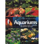Aquariums: The Complete Guide to Freshwater and Saltwater Aquariums Aquariums: The Complete Guide to Freshwater and Saltwater Aquariums