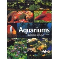 Aquariums: The Complete Guide to Freshwater and Saltwater Aquariums