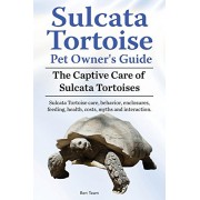 Sulcata Tortoise Pet Owners Guide. The Captive Care of Sulcata Tortoises. Sulcata Tortoise care, behavior, enclosures, feeding, health, costs, myth...