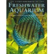 The Complete Book of the Freshwater Aquarium: A Comprehensive Reference Guide to More Than 600 Freshwater Fish and Plants