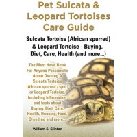 Pet Sulcata & Leopard Tortoises Care Guide Sulcata Tortoise (African spurred) & Leopard Tortoise - Buying, Diet, Care, Health (and more...)